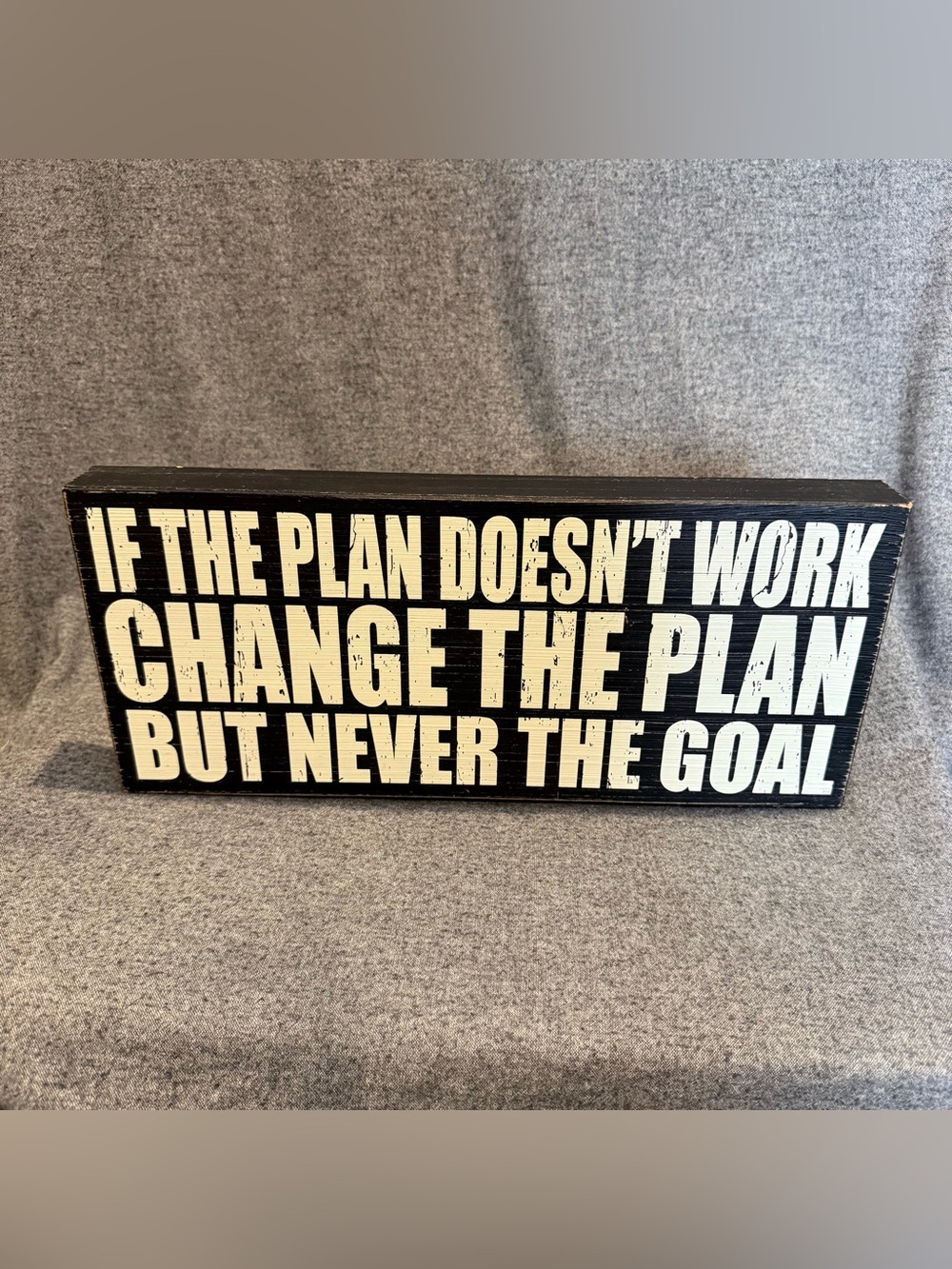 Quill to Paper IF THE PLAN DOESN’T WORK CHANGE THE PLAN BUT NEVER THE GOAL Sign